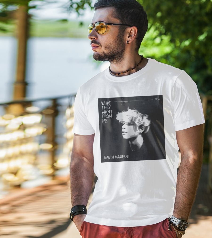 What They Want From Me Gavin Magnus T-Shirt