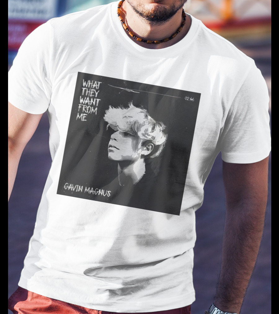 What They Want From Me Gavin Magnus T-Shirt