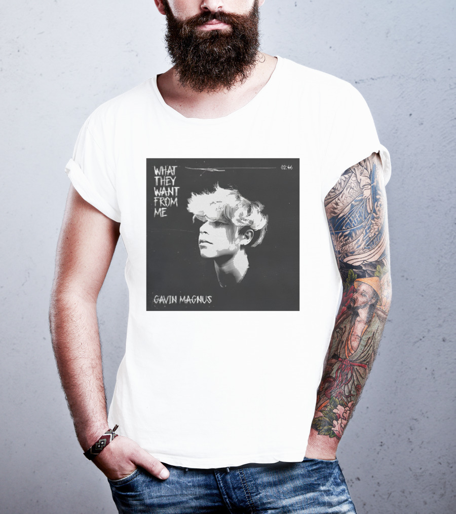 What They Want From Me Gavin Magnus T-Shirt