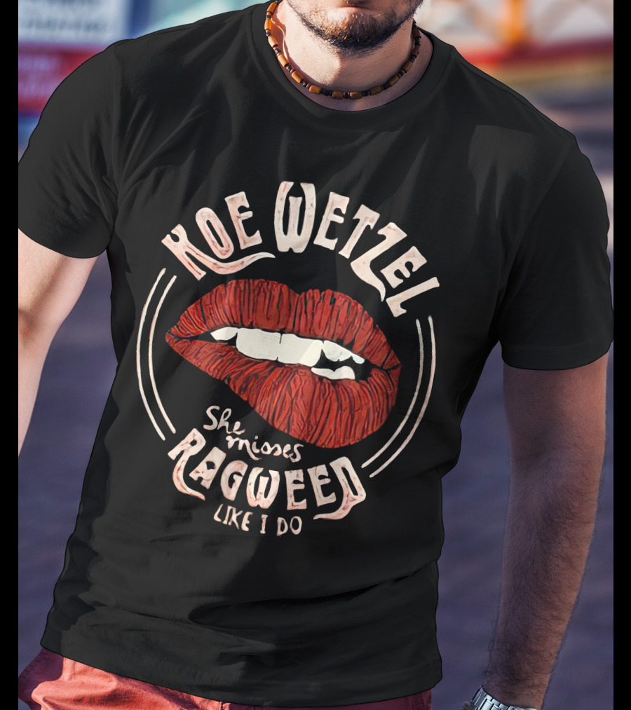 KOE WETZEL She Misses Ragweed Like I Do T-Shirt