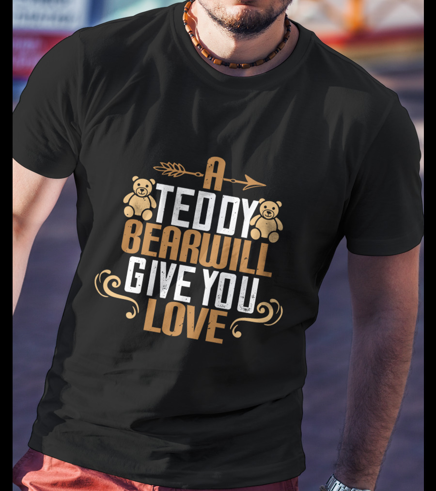 Teddy Bear Will Give You Love Arrow T-Shirt