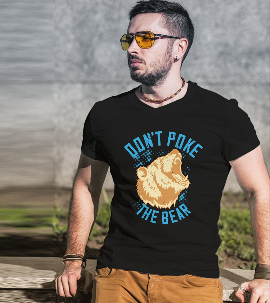 Don't Poke The Bear T-Shirt