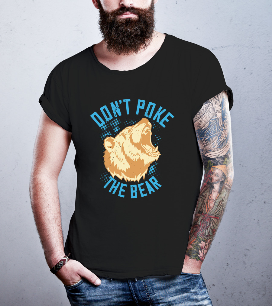 Don't Poke The Bear T-Shirt