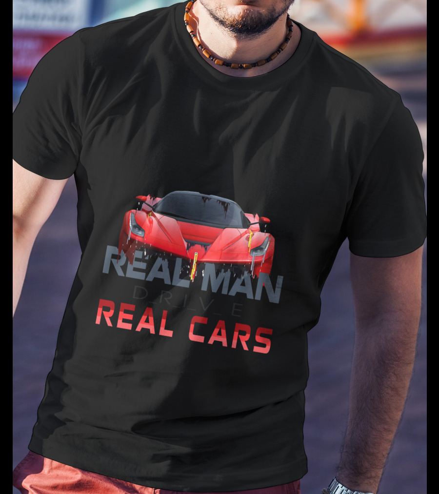 Real Man Drive Real Cars T-Shirt