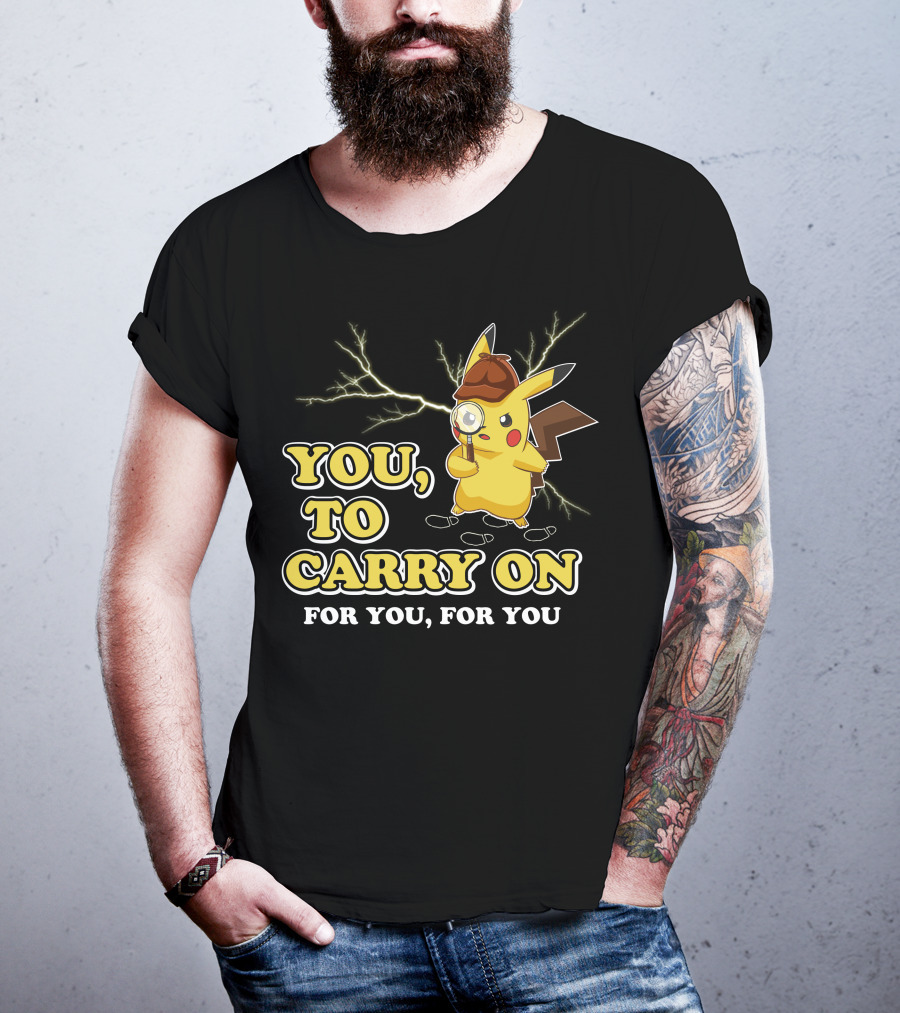 You To Carry On For You For You Only Today T-Shirt