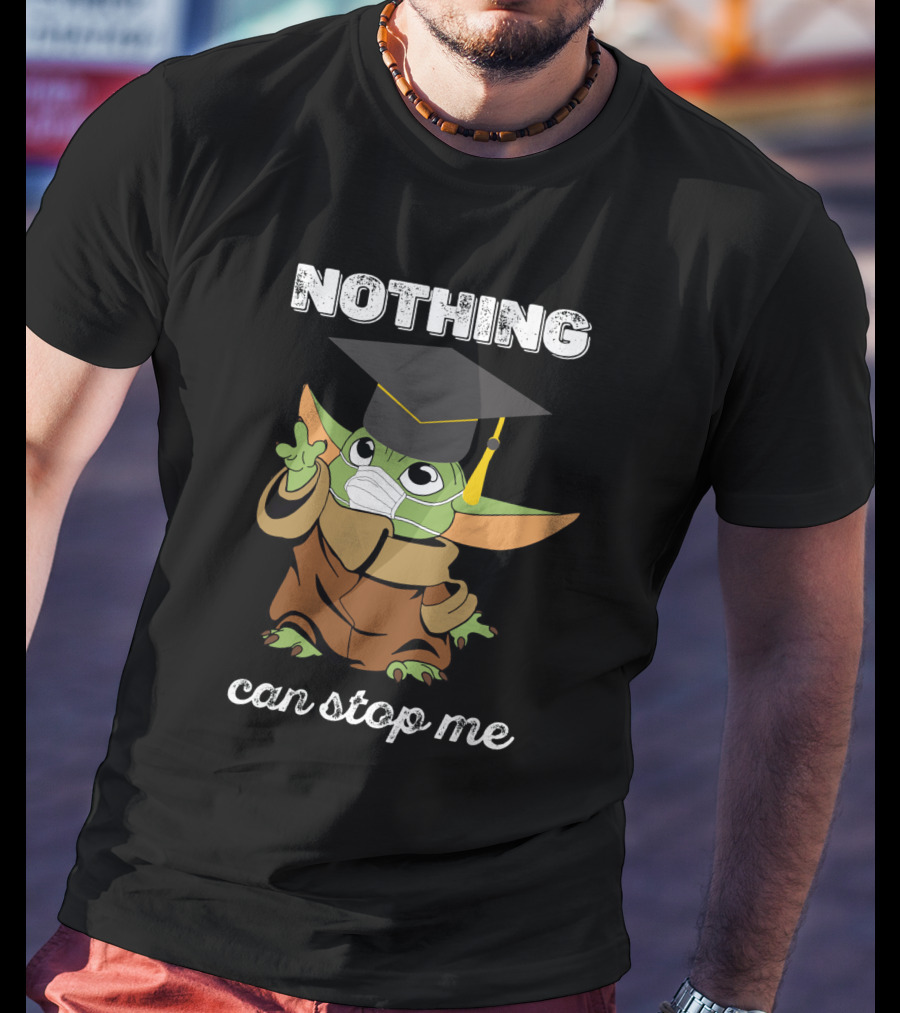 Nothing Can Stop Me Graduation Baby Yoda T-Shirt