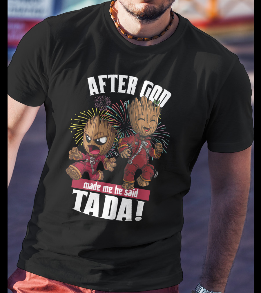 After God Made Me He Said Tada! T-Shirt