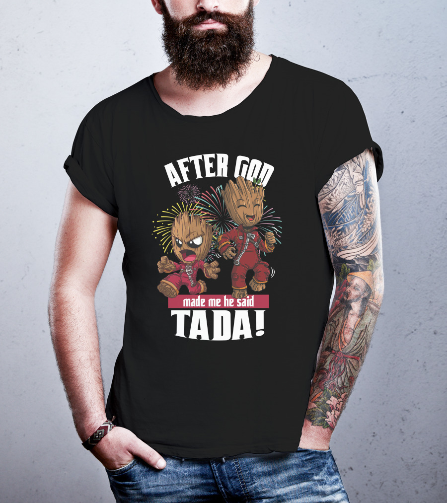 After God Made Me He Said Tada! T-Shirt
