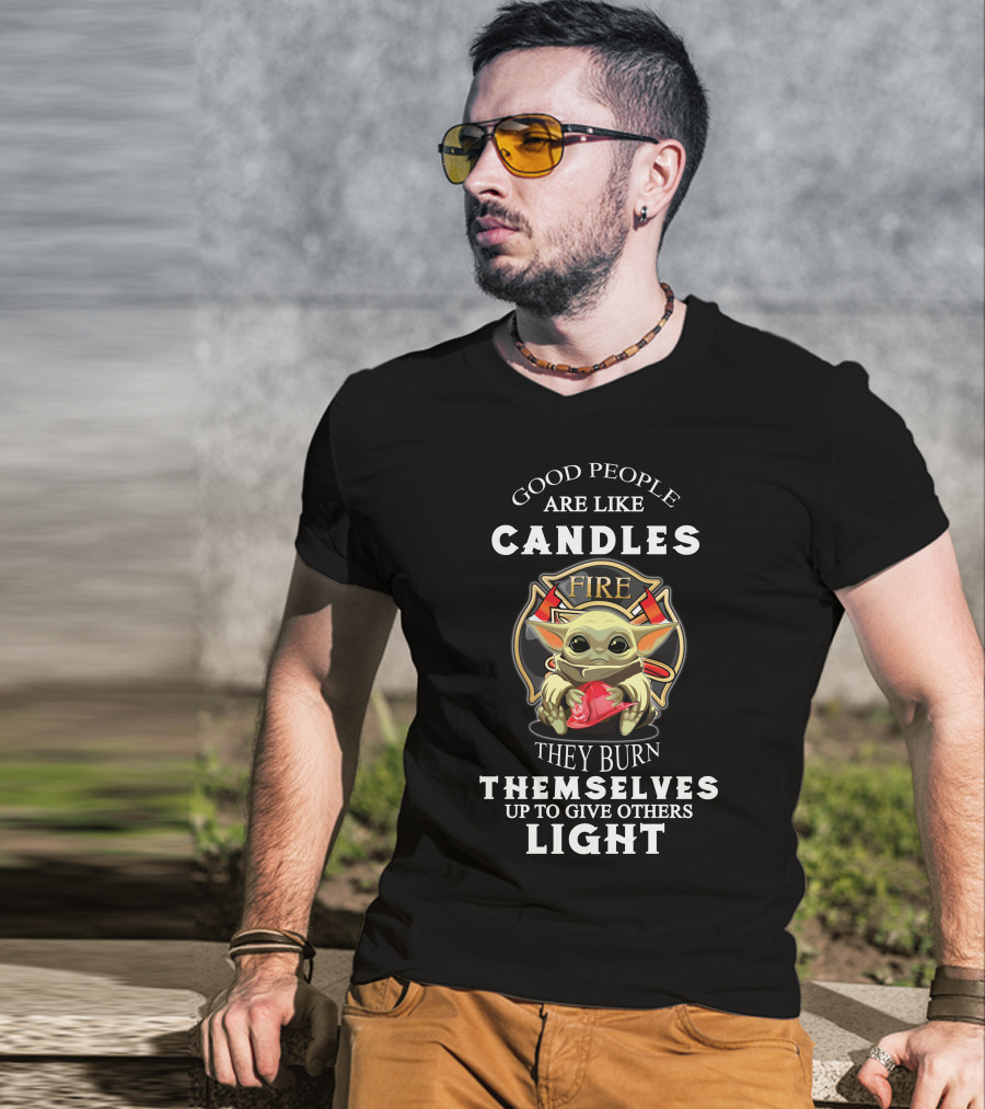 Good People Are Like Candles Fire They Burn Themselves Up To Give Others Light T-Shirt
