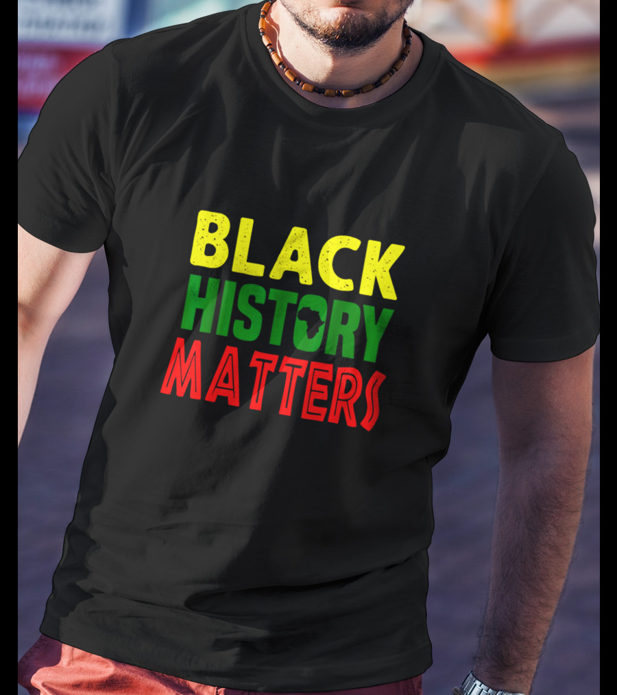 Black History Matters African American Month Africa T-Shirt