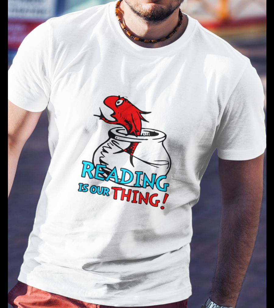 Dr Seuss Reading Is Our Thing Red Fish Pot T-Shirt