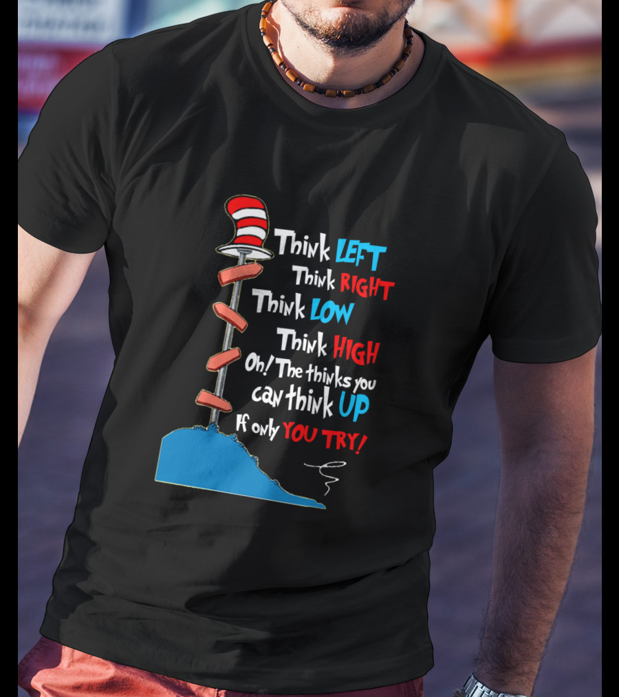 Think Left Right Low High Up Dr Seuss You Try Hat T-Shirt