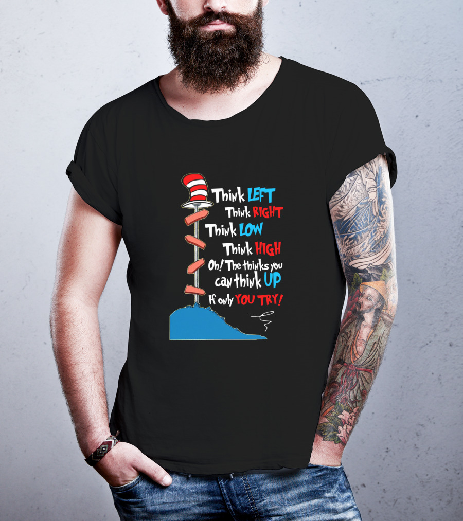 Think Left Right Low High Up Dr Seuss You Try Hat T-Shirt
