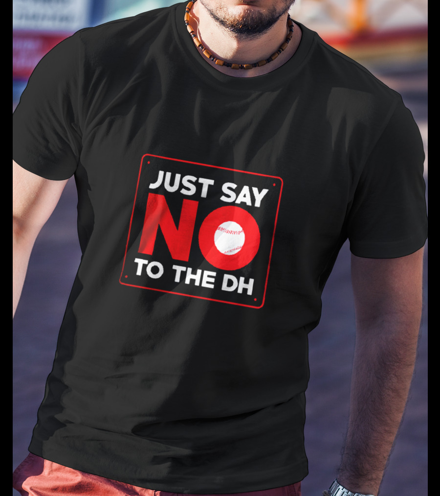 Just Say No To The Dh Baseball Icon In No T-Shirt