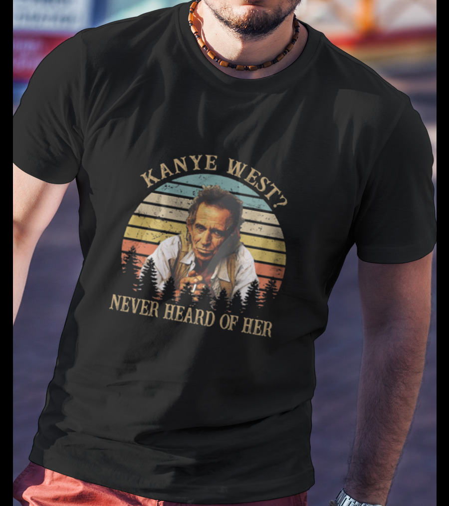 Kanye West Never Heard Of Her Vintage Rock Musician Forest Sunset T-Shirt