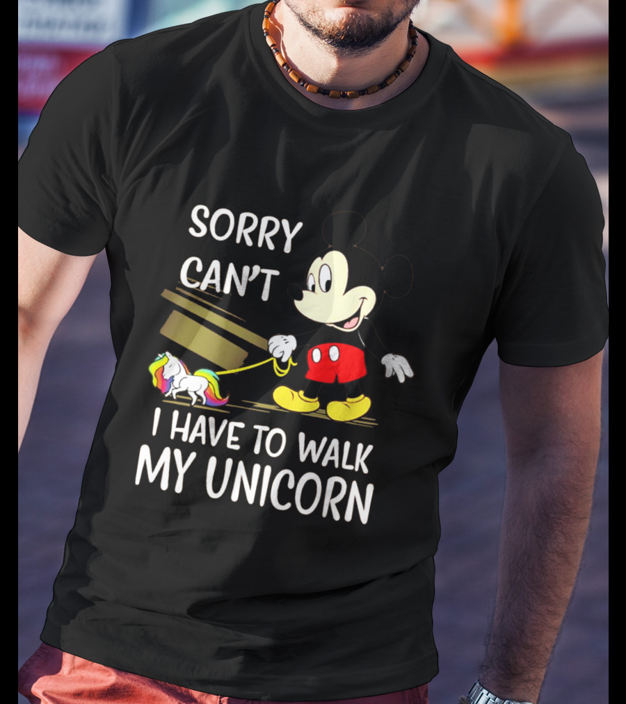 Sorry Can't I Have To Walk My Unicorn With Mickey Mouse And Rainbow-Colored Unicorn T-Shirt