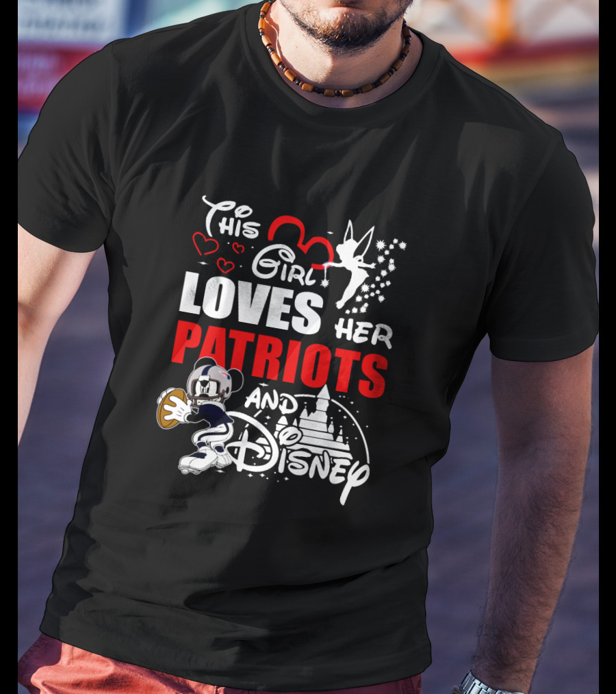 This Girl Loves Her Patriots And Disney With Mickey Mouse Football And Tinkerbell T-Shirt
