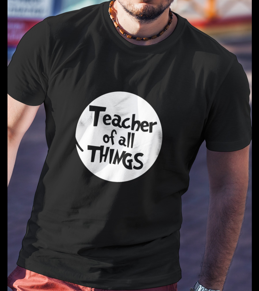 Teacher Of All Things Dr Seuss Style Circle T-Shirt