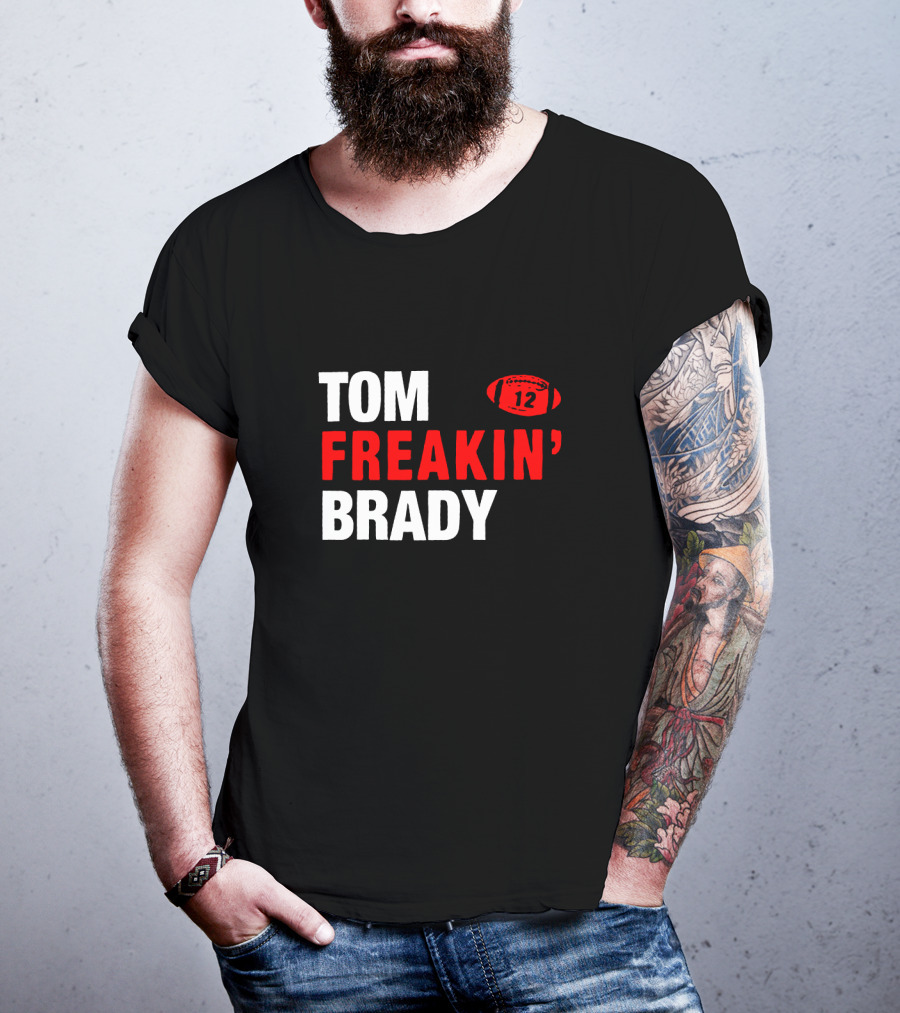 Tom Freakin' Brady 12 New England Football Legendary Quarterback Tribute T-Shirt