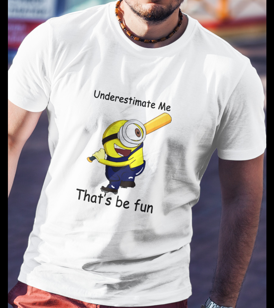 Underestimate Me Minion That's Be Fun Baseball T-Shirt