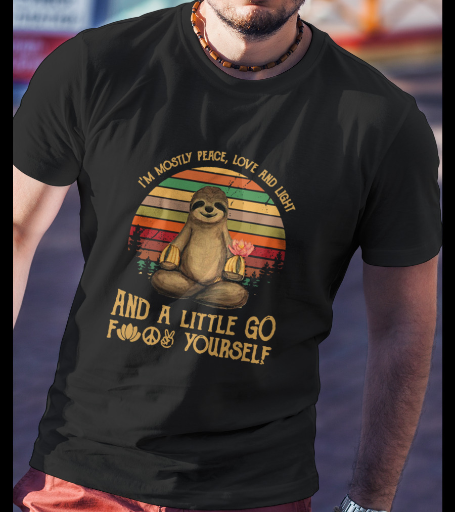 I'm Mostly Peace Love And Light Sloth Lotus Retro Stripes With A Little Go F Yourself T-Shirt