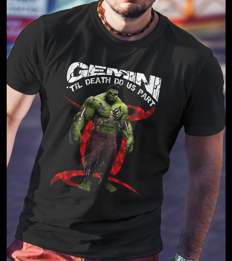 Gemini 'Til Death Do Us Part Hulk Marvel Fans T-Shirt