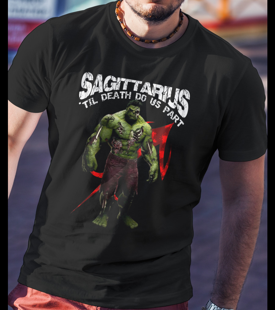 Sagittarius 'Til Death Do Us Part Hulk Marvel Fans T-Shirt