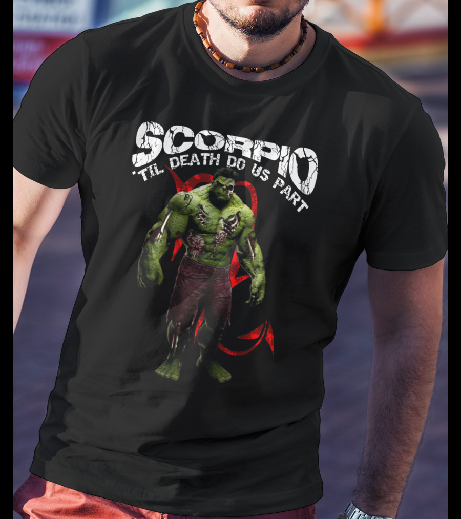 Scorpio Til Death Do Us Part Hulk Marvel Fans T-Shirt