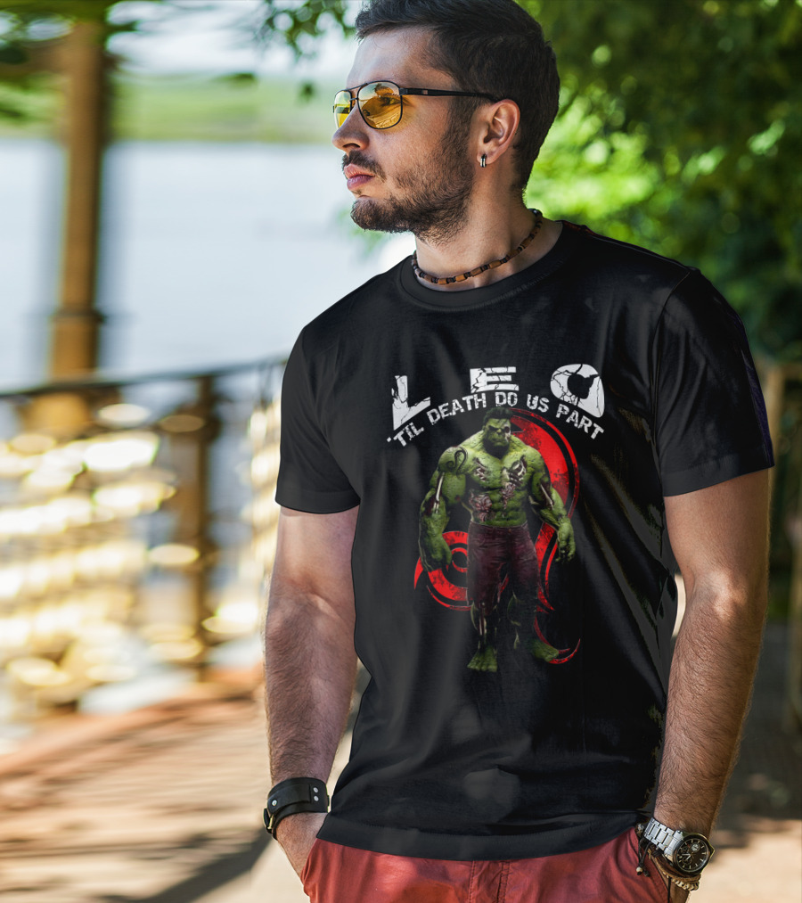 LEO Til Death Do Us Part Hulkleo For Marvel Fans T-Shirt