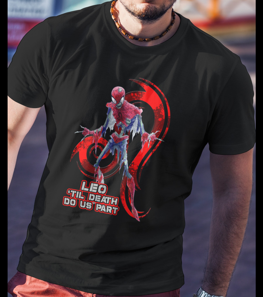 Leo 'Til Death Do Us Part Spider Leo Best Gift For Marvel Fans T-Shirt