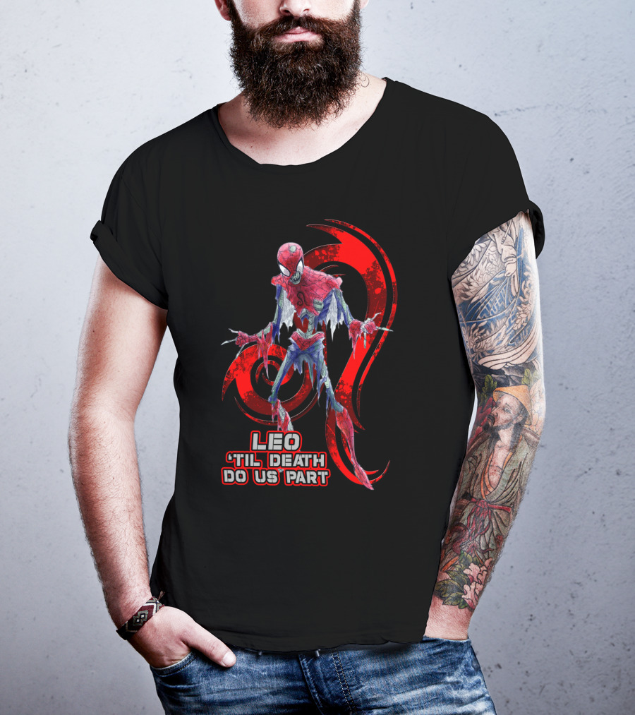 Leo 'Til Death Do Us Part Spider Leo Best Gift For Marvel Fans T-Shirt