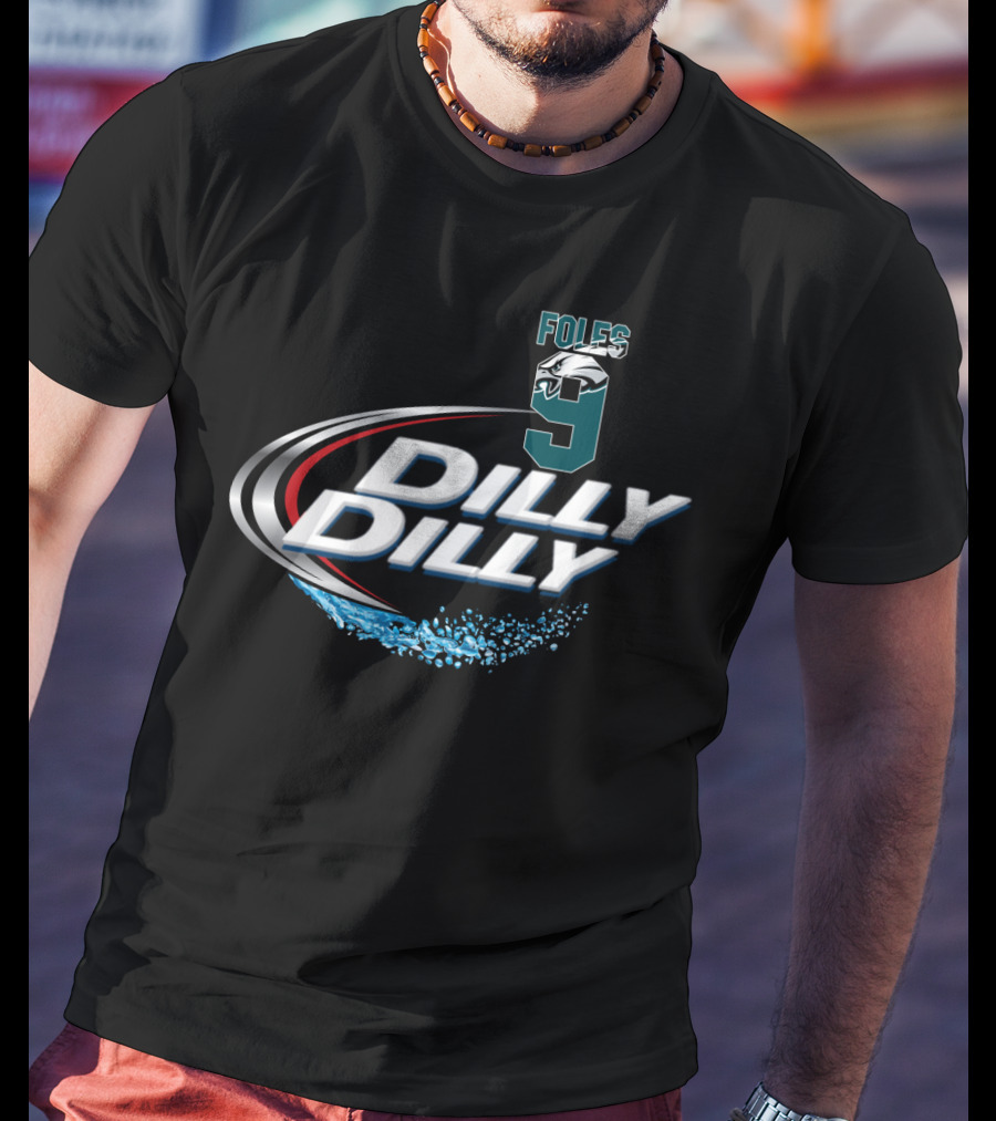 Dilly Dilly Philadelphia Eagles Nick Foles T-Shirt