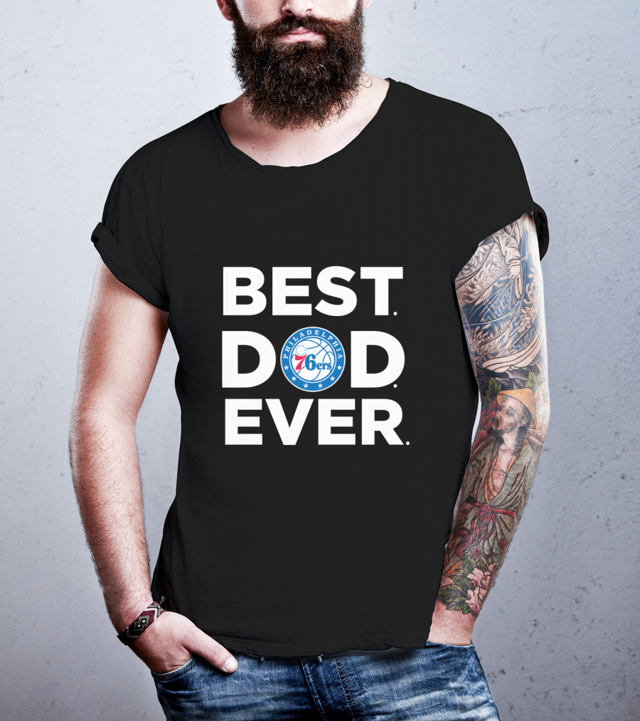 Best Dad Ever Philadelphia 76ers Basketball Logo Gift For Dad T-Shirt