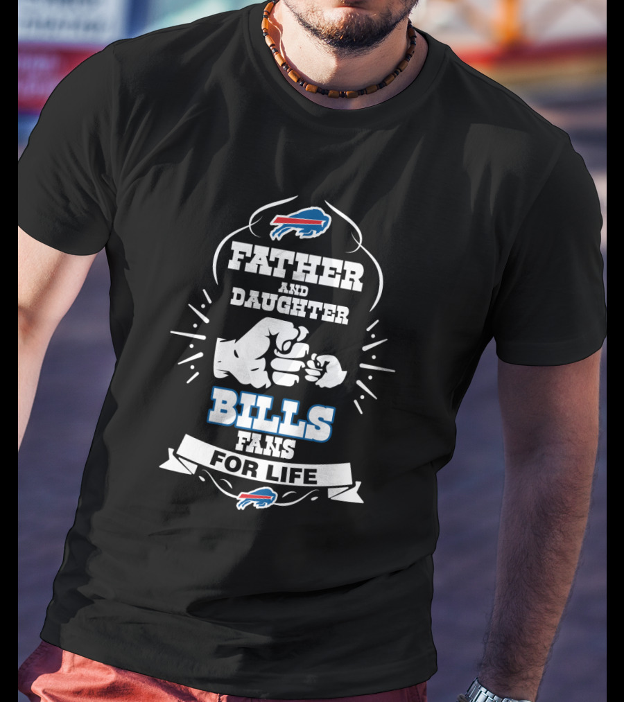 Father And Daughter Buffalo Bills Fans For Life T-Shirt