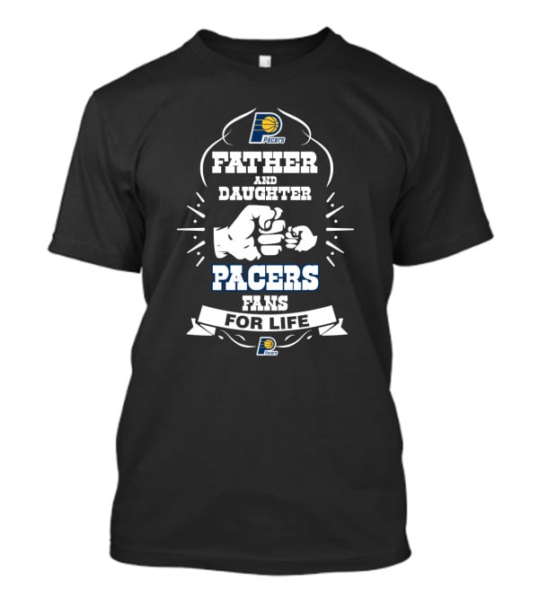 Father And Daughter Indiana Pacers Fans For Life T-Shirt