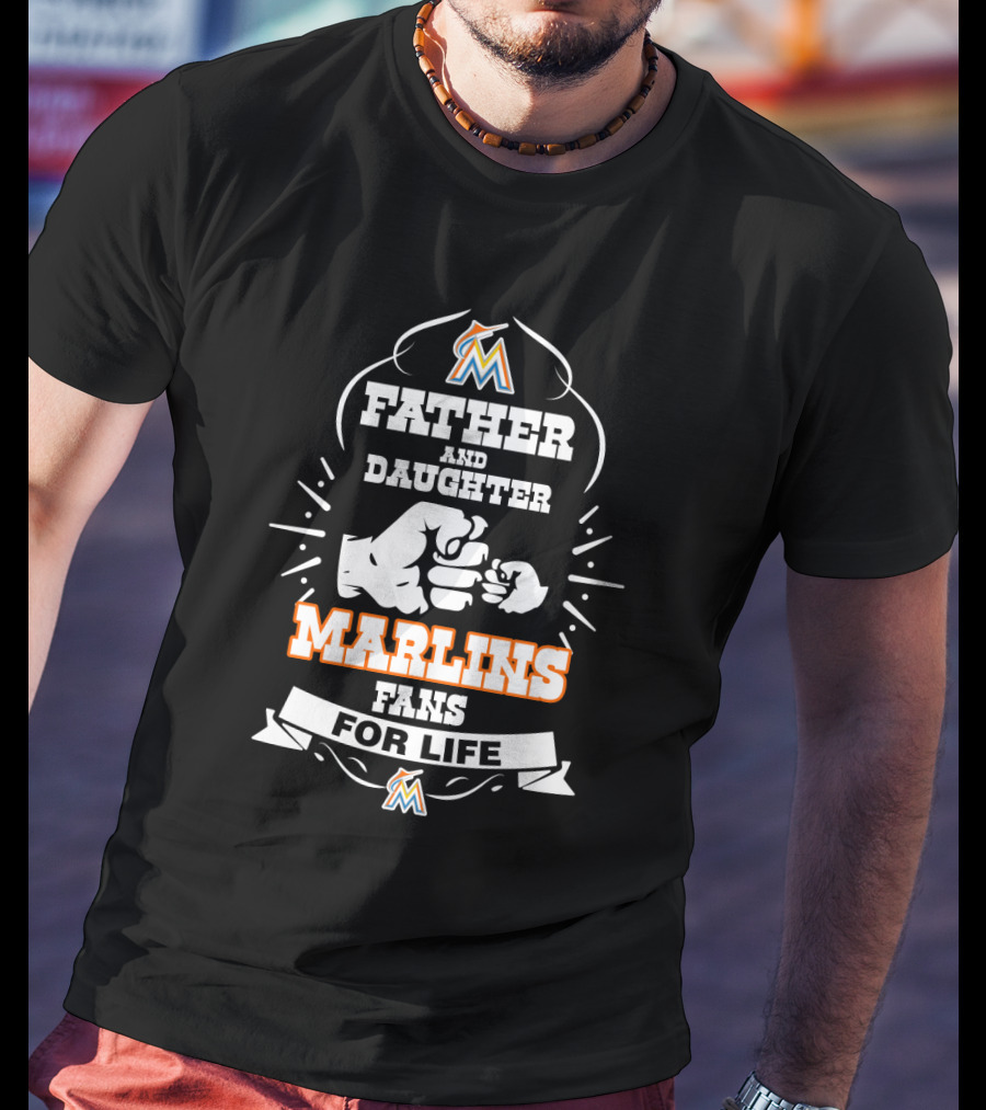 Father And Daughter Marlins Fans For Life Miami Marlins Loyalty T-Shirt