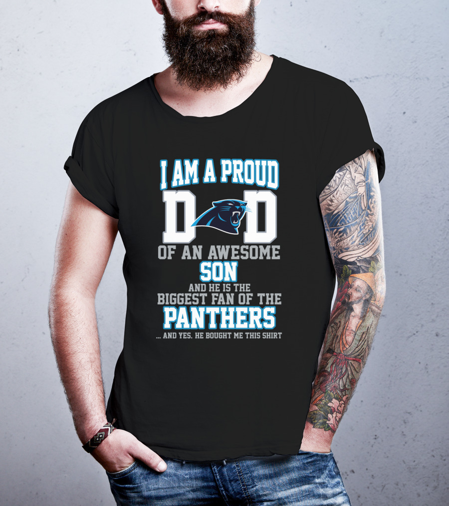 I Am A Proud Dad Of An Awesome Son Biggest Fan Of The Panthers T-Shirt