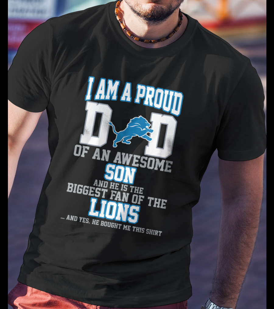 I Am A Proud Dad Of An Awesome Son Biggest Fan Of The Detroit Lions T-Shirt