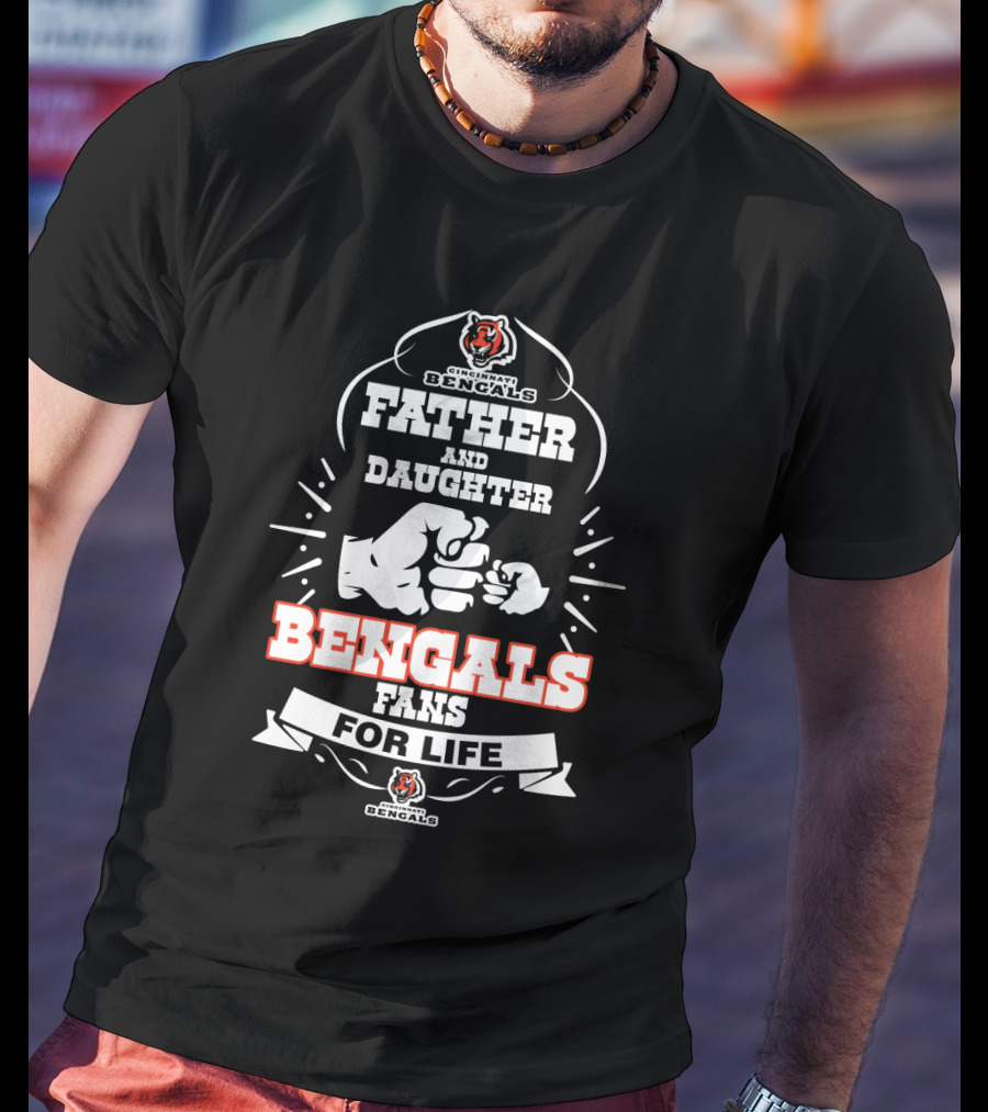 Father Daughter Bengals Fans For Life Cincinnati Bengals T-Shirt