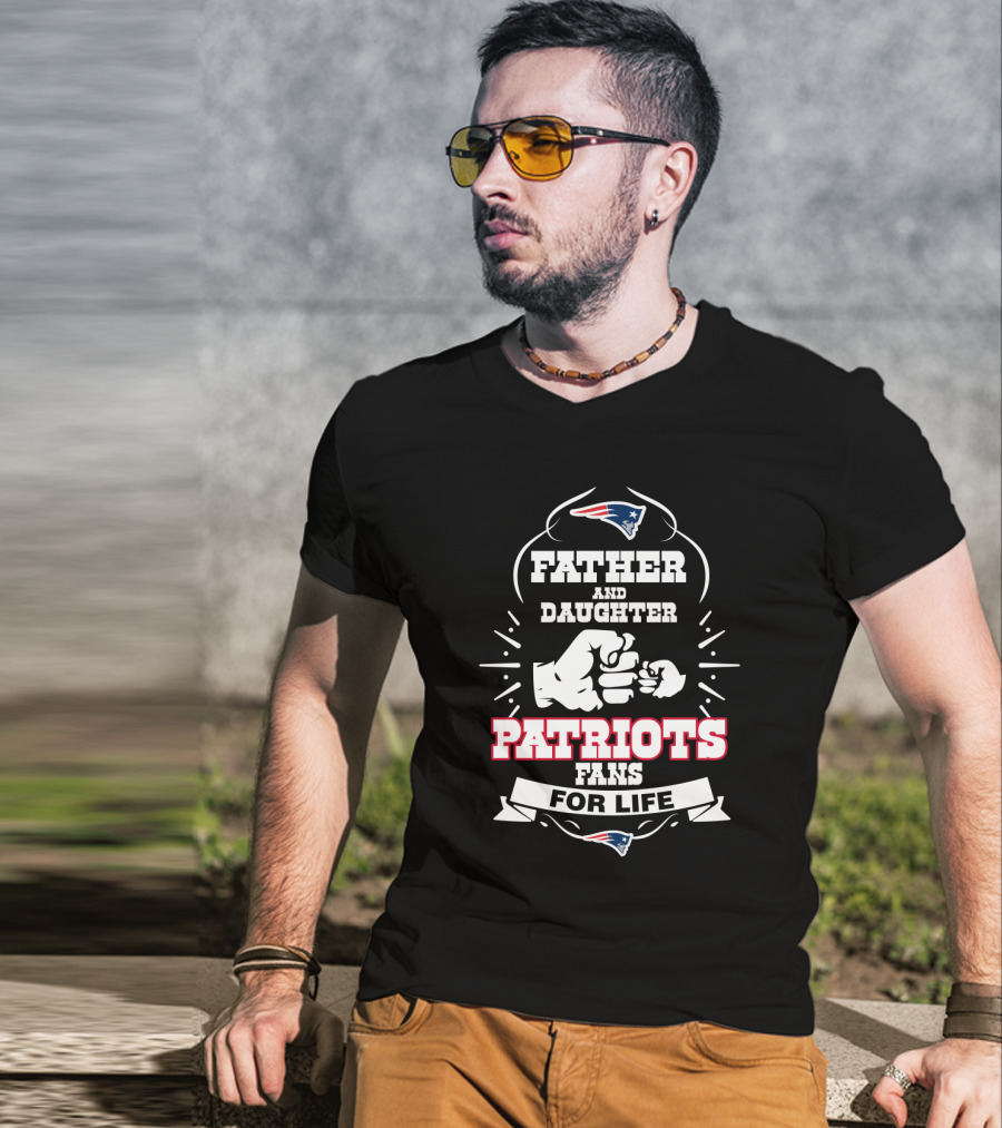 Father And Daughter Patriots Fans For Life New England Football Enthusiasts T-Shirt