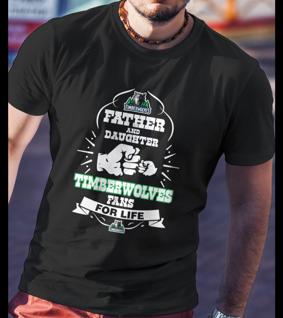 Father And Daughter Timberwolves Fans For Life T-Shirt