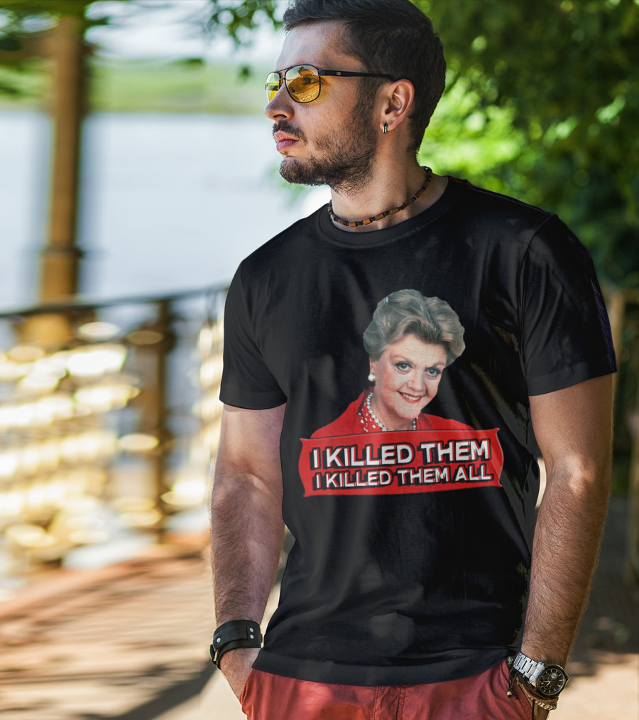 Angela Lansbury I Killed Them I Killed Them All T-Shirt