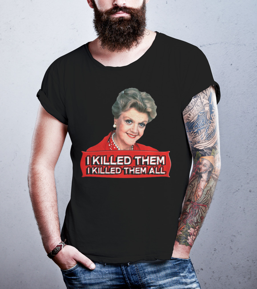 Angela Lansbury I Killed Them I Killed Them All T-Shirt