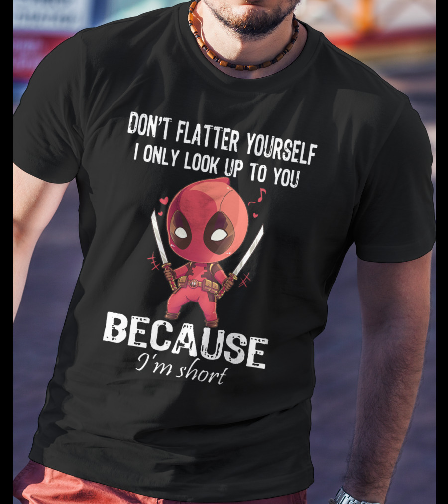 Don't Flatter Yourself I Only Look Up To You Because I'm Short Deadpool Chibi Katanas Image T-Shirt