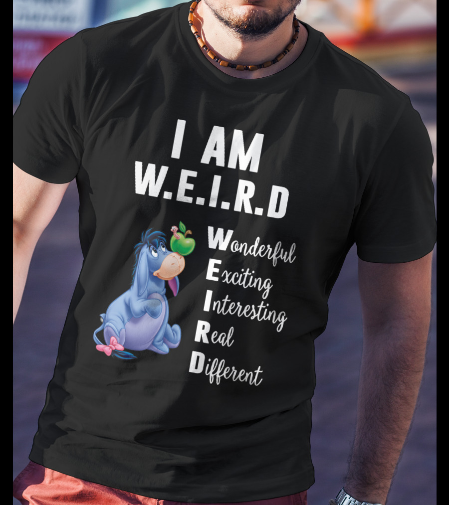 I Am W.E.I.R.D Eeyore Wonderful Exciting Interesting Real Different T-Shirt