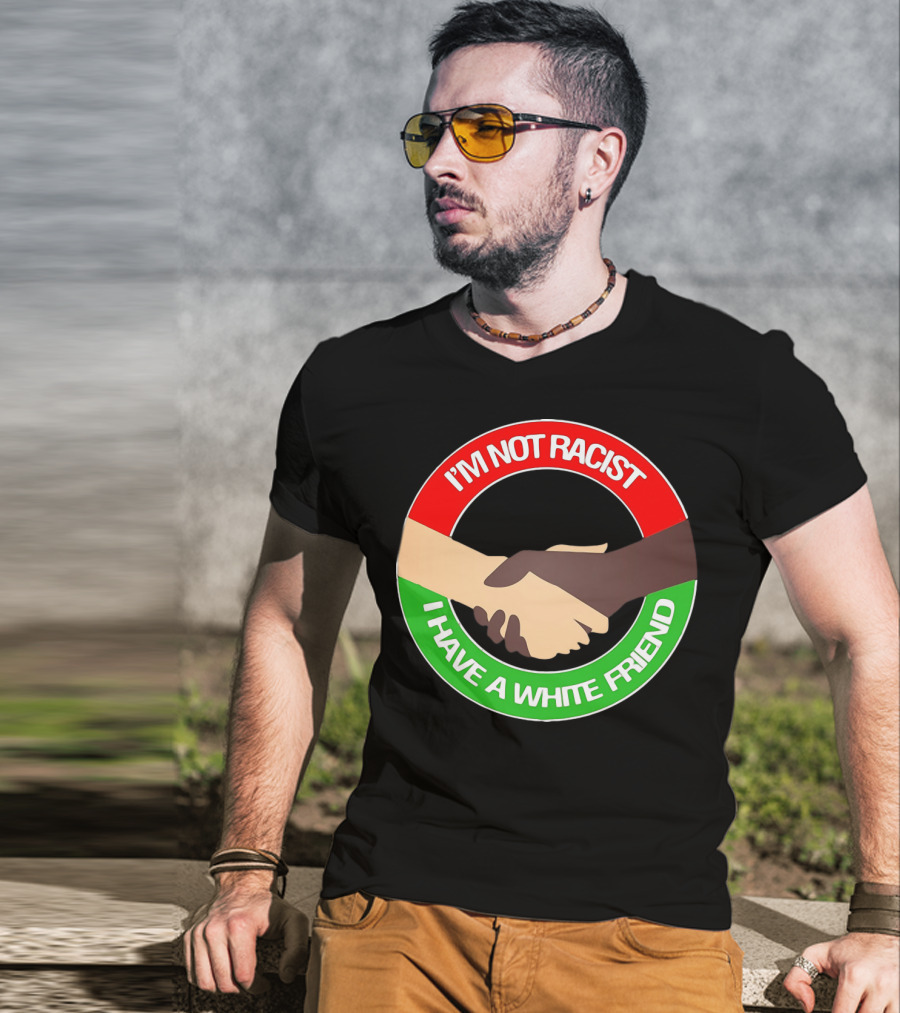 I'm Not Racist I Have A White Friend Handshake Circle Red Green Background T-Shirt