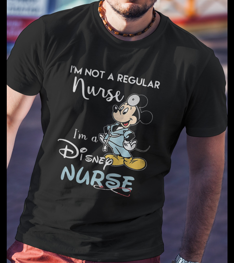 I'm Not A Regular Nurse I'm A Disney Nurse Mickey Mouse T-Shirt