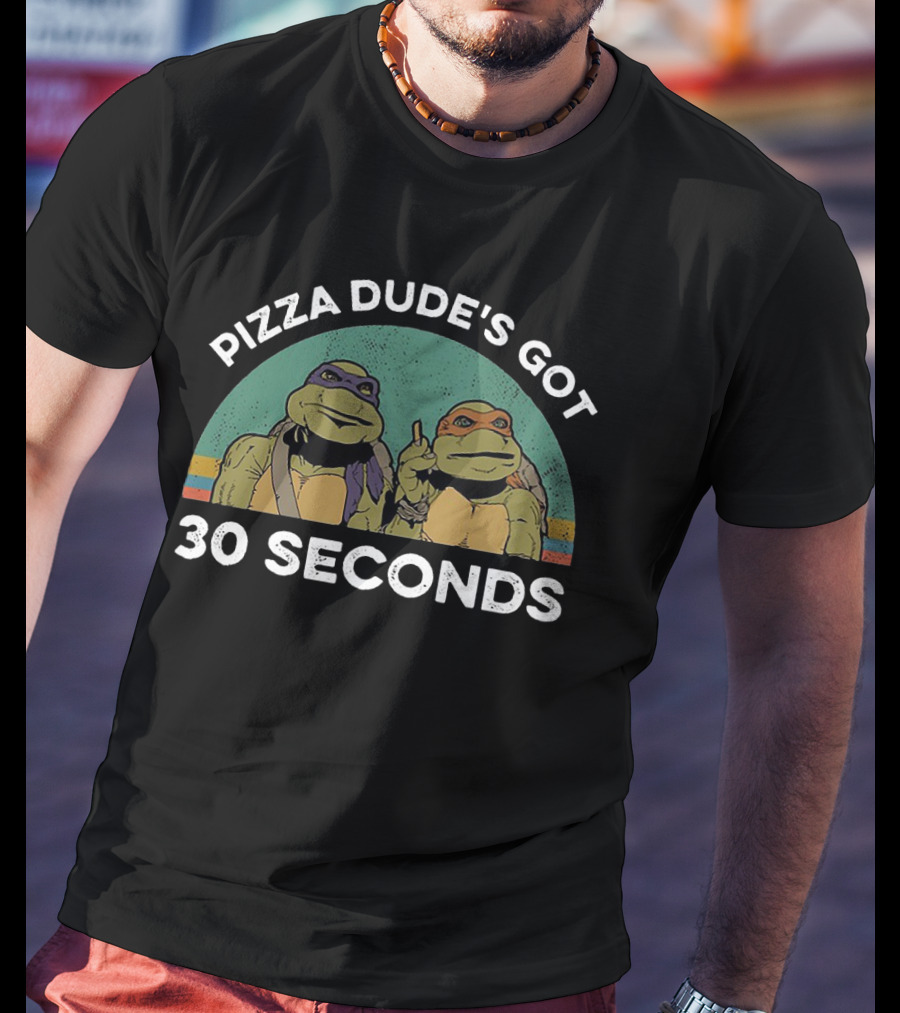 Ninja Turtles Pizza Dude's Got 30 Seconds T-Shirt
