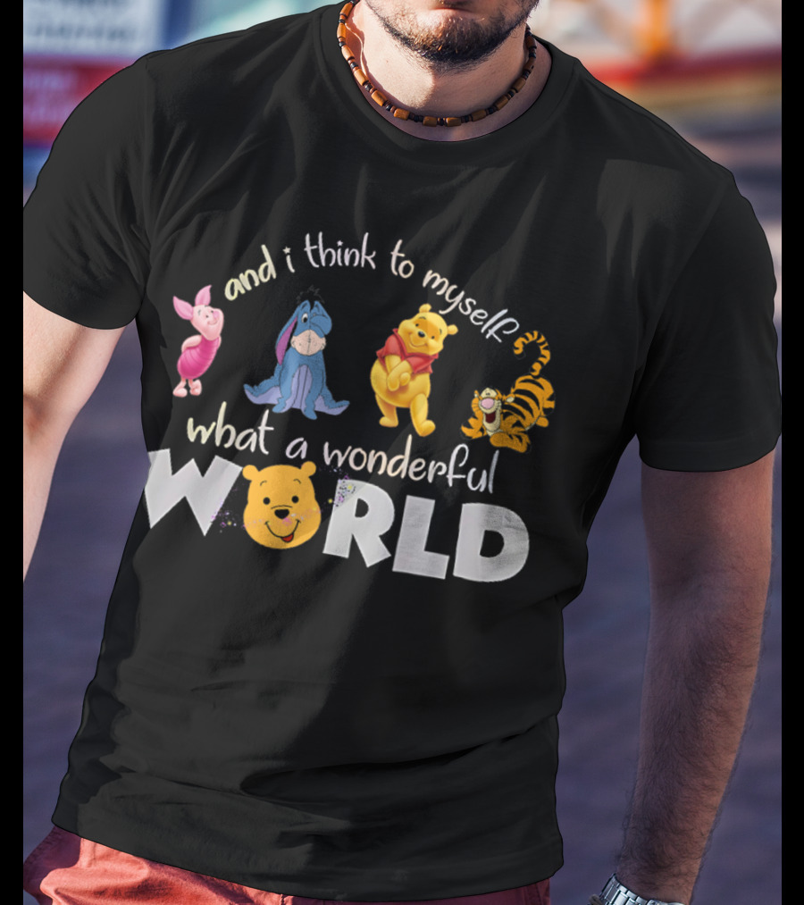 Winnie The Pooh Eeyore Tigger Piglet And I Think To Myself What A Wonderful World T-Shirt