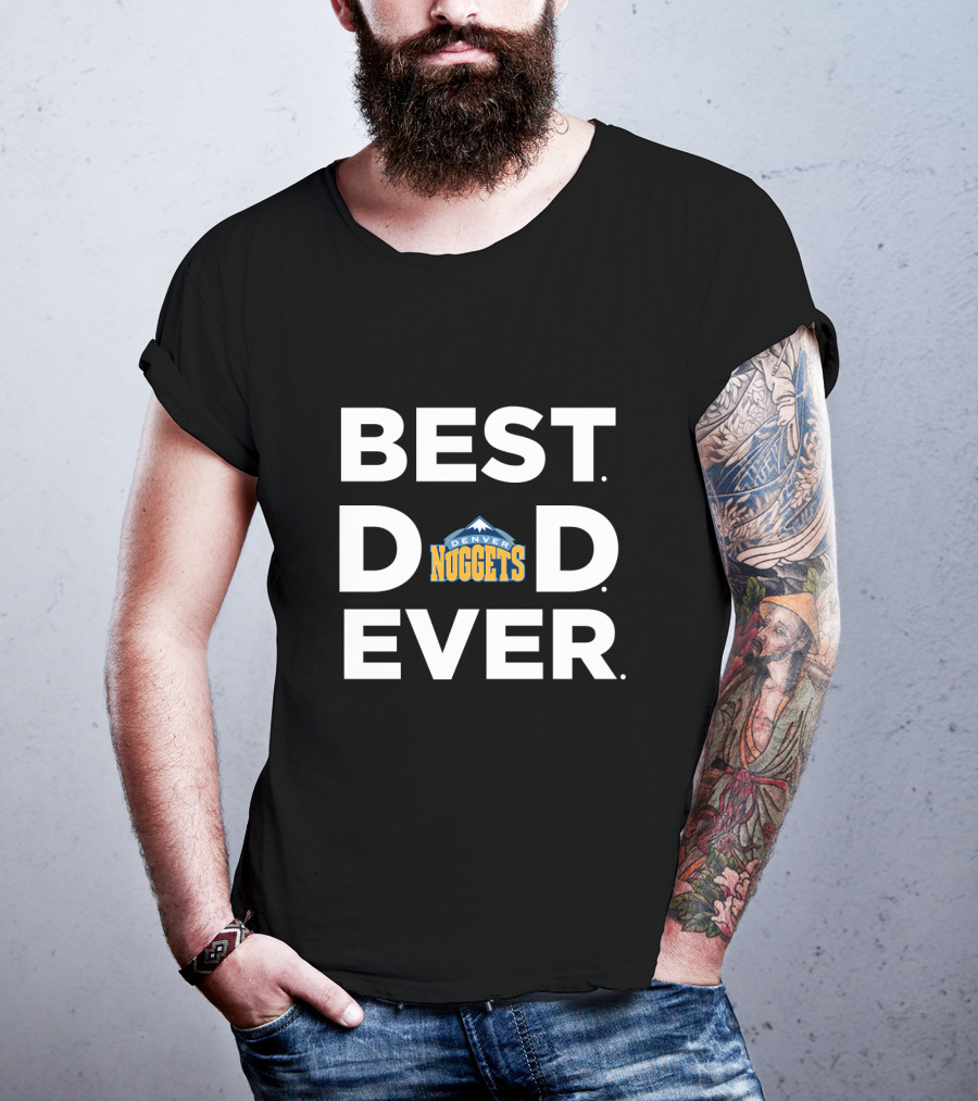 Best Denver Nuggets Dad Ever Basketball Fan Gift T-Shirt